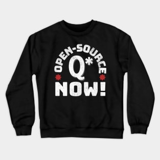 Open-Source Q* Now! Crewneck Sweatshirt